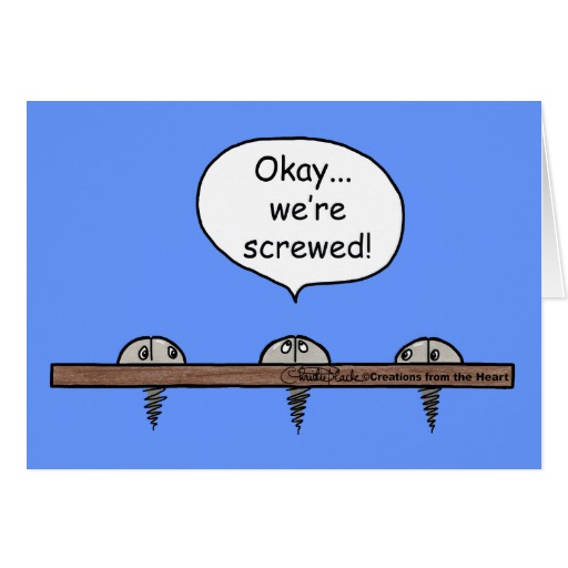 were_screwed_cartoon_three_screws_card-raa3503dfb9624d50b6d9404f9554587a_xvuak_8byvr_512.jpg